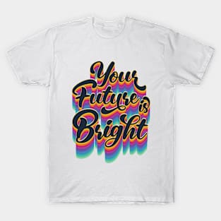 Your Future Is Bright - 70s Style T-Shirt